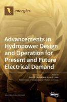 Advancements in Hydropower Design and Operation for Present and Future Electrical Demand