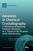 Advances in Chemical Crystallography: A Themed Issue Honoring Professor Alexandra M. Z. Slawin on the Occasion of Her 60th Birthday