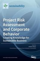 Project Risk Assessment and Corporate Behavior: Creating Knowledge for Sustainable Business