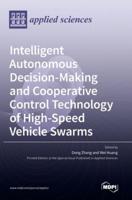 Intelligent Autonomous Decision-Making and Cooperative Control Technology of High-Speed Vehicle Swarms