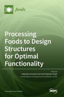 Processing Foods to Design Structures for Optimal Functionality