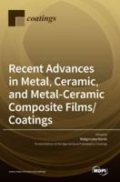 Recent Advances in Metal, Ceramic, and Metal-Ceramic Composite Films/Coatings
