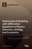 Mathematical Modeling with Differential Equations in Physics, Chemistry, Biology, and Economics