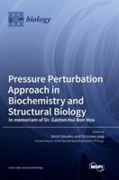 Pressure Perturbation Approach in Biochemistry and Structural Biology. In Memoriam of Dr. Gaston Hui Bon Hoa