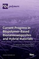 Current Progress in Biopolymer-Based Bionanocomposites and Hybrid Materials