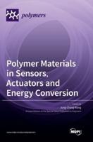 Polymer Materials in Sensors, Actuators and Energy Conversion