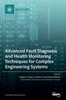 Advanced Fault Diagnosis and Health Monitoring Techniques for Complex Engineering Systems