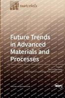 Future Trends in Advanced Materials and Processes