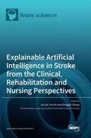 Explainable Artificial Intelligence in Stroke from the Clinical, Rehabilitation and Nursing Perspectives