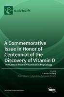 A Commemorative Issue in Honor of Centennial of the Discovery of Vitamin D