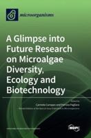 A Glimpse Into Future Research on Microalgae Diversity, Ecology and Biotechnology