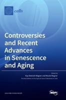 Controversies and Recent Advances in Senescence and Aging
