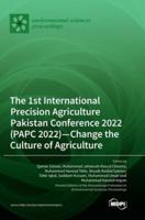 The 1st International Precision Agriculture Pakistan Conference 2022 (PAPC 2022)-Change the Culture of Agriculture