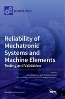 Reliability of Mechatronic Systems and Machine Elements