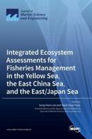 Integrated Ecosystem Assessments for Fisheries Management in the Yellow Sea, the East China Sea, and the East/Japan Sea