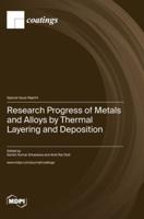Research Progress of Metals and Alloys by Thermal Layering and Deposition