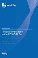 Respiratory Disease in the COVID-19 Era