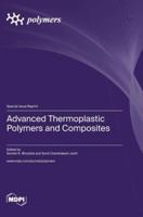 Advanced Thermoplastic Polymers and Composites