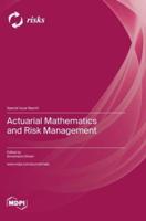 Actuarial Mathematics and Risk Management