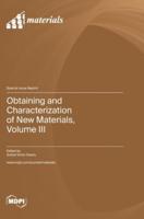 Obtaining and Characterization of New Materials, Volume III