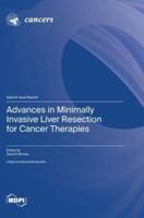 Advances in Minimally Invasive Liver Resection for Cancer Therapies