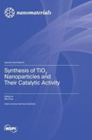 Synthesis of TiO2 Nanoparticles and Their Catalytic Activity