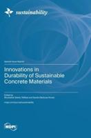 Innovations in Durability of Sustainable Concrete Materials