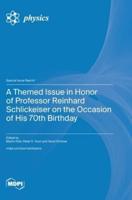 A Themed Issue in Honor of Professor Reinhard Schlickeiser on the Occasion of His 70th Birthday
