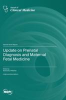 Update on Prenatal Diagnosis and Maternal Fetal Medicine