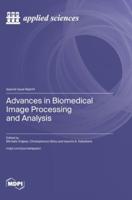 Advances in Biomedical Image Processing and Analysis
