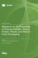 Research on the Properties of Polysaccharides, Starch, Protein, Pectin, and Fibre in Food Processing