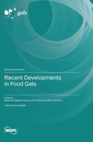 Recent Developments in Food Gels