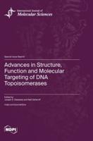 Advances in Structure, Function and Molecular Targeting of DNA Topoisomerases