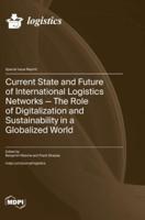 Current State and Future of International Logistics Networks-The Role of Digitalization and Sustainability in a Globalized World