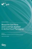 Bioactive Gel Films and Coatings Applied in Active Food Packaging