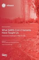 What SARS-CoV-2 Variants Have Taught Us