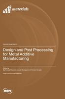 Design and Post Processing for Metal Additive Manufacturing