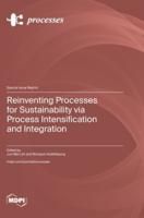 Reinventing Processes for Sustainability Via Process Intensification and Integration