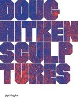 Doug Aitken - Sculptures, 2001-2015