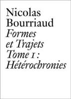Nicolas Bourriaud Tome 1 Hétérochronies