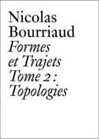 Nicolas Bourriaud Tome 2 Topologies
