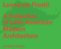 Leonardo Finotti - A Collection of Latin American Modern Architecture