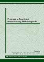 Progress in Functional Manufacturing Technologies III