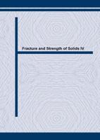 Fracture and Strength of Solids IV