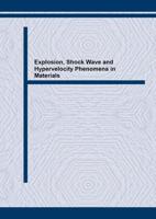 Explosion, Shock Wave and Hypervelocity Phenomena in Materials