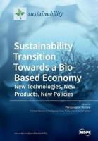 Sustainability Transition Towards a Bio-Based Economy: New Technologies, New Products, New Policies