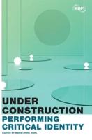 Under Construction: Performing Critical Identity