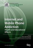 Internet and Mobile Phone Addiction: Health and Educational Effects