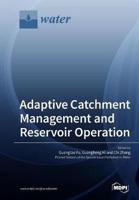 Adaptive Catchment Management and Reservoir Operation