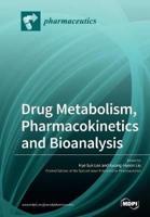 Drug Metabolism, Pharmacokinetics and Bioanalysis